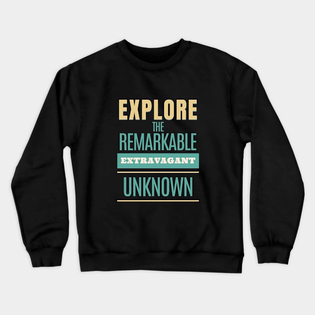 Explore Remarkable Extravagant Unknown Quote Motivational Inspirational Crewneck Sweatshirt by Cubebox